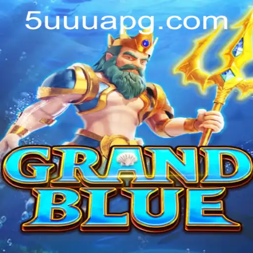Discovering the Exciting World of GRANDBLUE